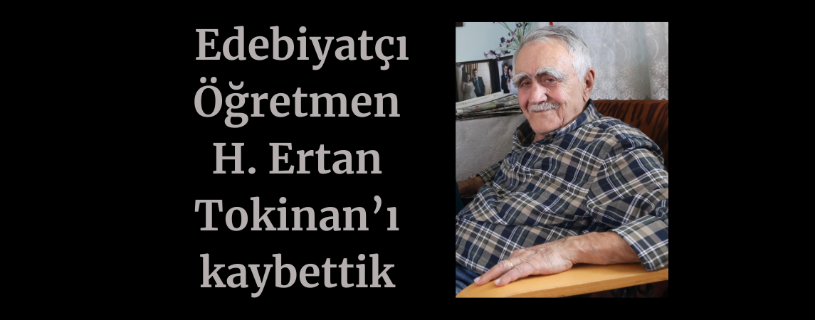Edebiyatçı Öğretmen Ertan Tokinan’ı kaybettik