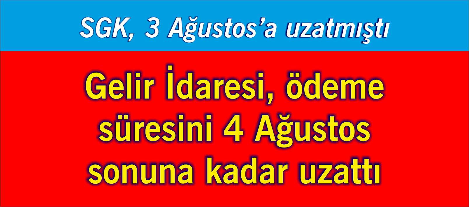 Gelir İdaresi, ödeme süresini 4 Ağustos sonuna kadar uzattı