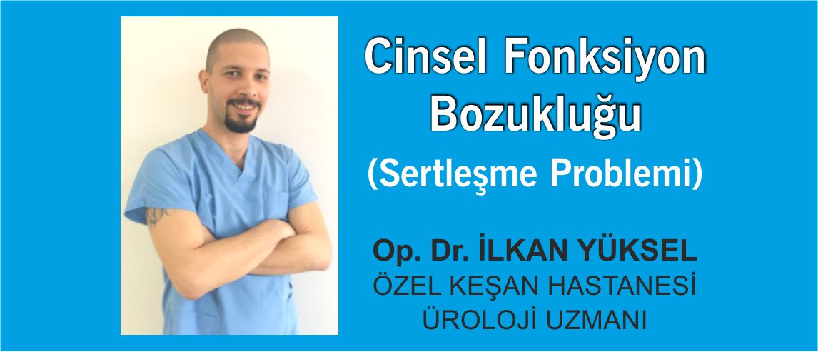 Cinsel Fonksiyon Bozukluğu / Sertleşme Problemi
