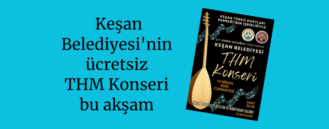 Keşan Belediyesi'nin ücretsiz THM Konseri bu akşam