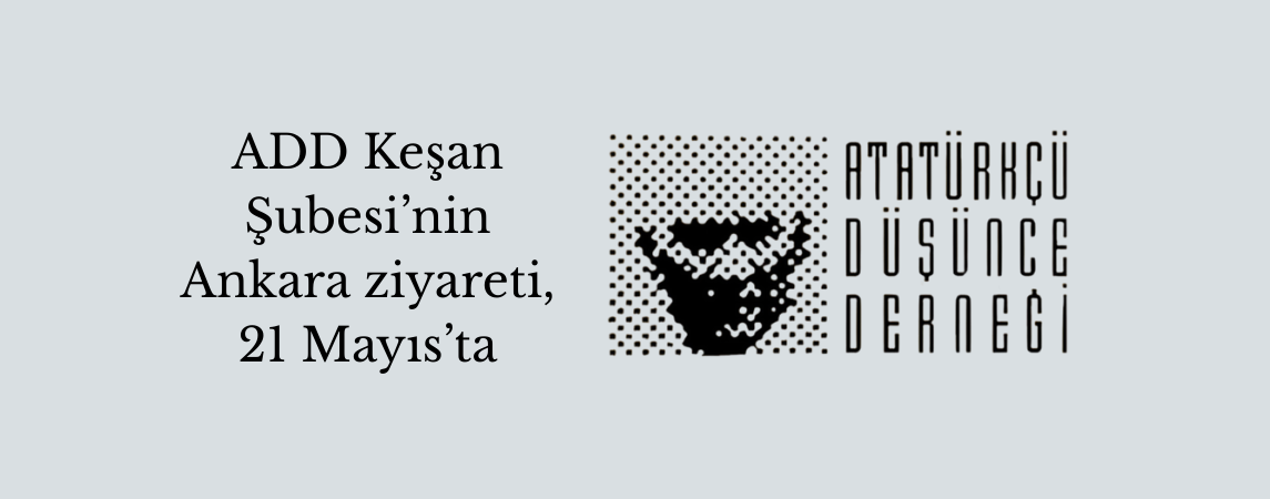 ADD Keşan Şubesi’nin Ankara ziyareti, 21 Mayıs’ta