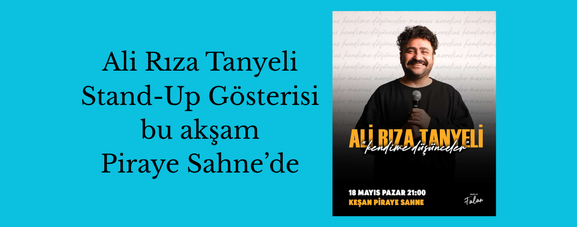 Ali Rıza Tanyeli Stand-Up Gösterisi bu akşam Piraye Sahne’de
