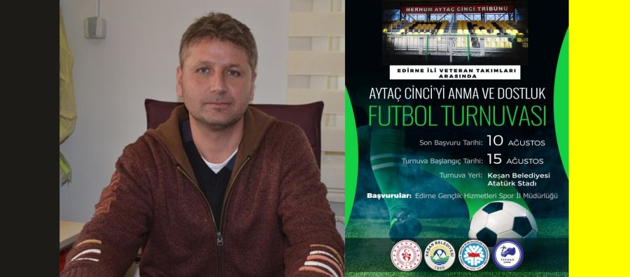 Aytaç Cinci’yi Anma ve Dostluk Turnuvası’na 10 Ağustos’a kadar başvurulabilecek