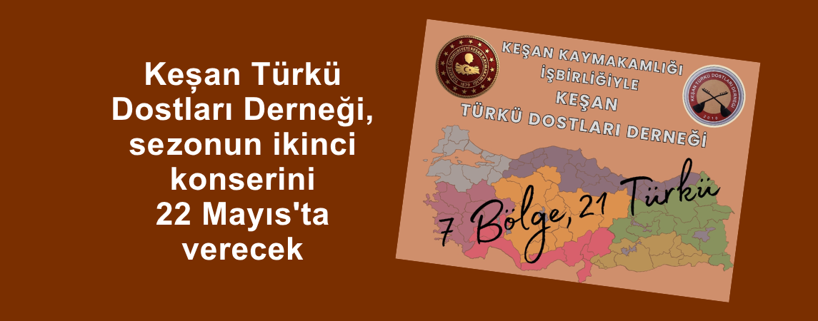 Keşan Türkü Dostları Derneği, sezonun ikinci konserini 22 Mayıs'ta verecek