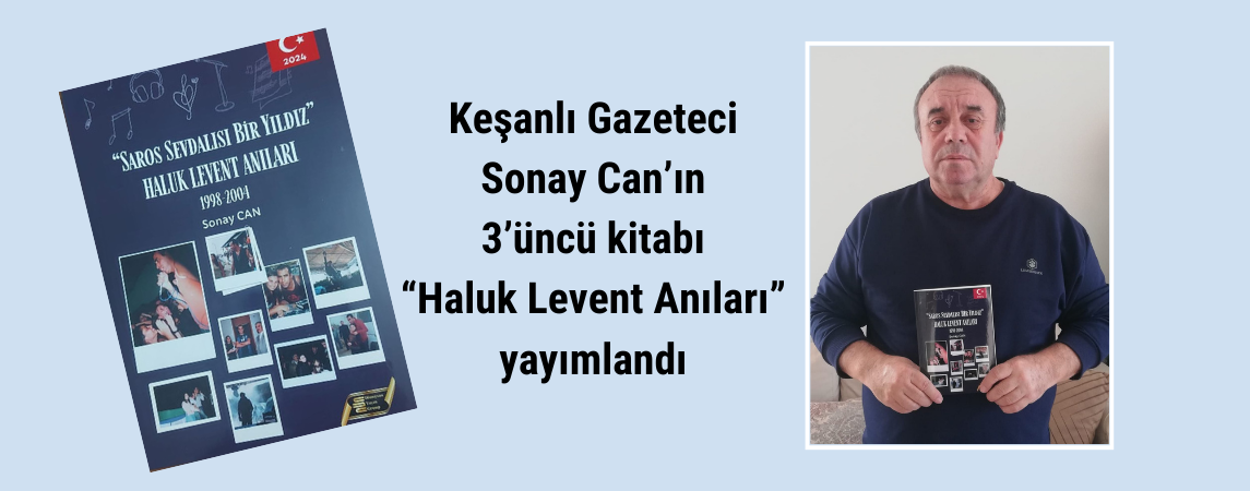 Keşanlı Gazeteci Sonay Can’ın 3’üncü kitabı “Haluk Levent Anıları” yayımlandı