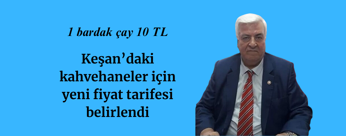 Keşan’daki kahvehaneler için yeni fiyat tarifesi belirlendi