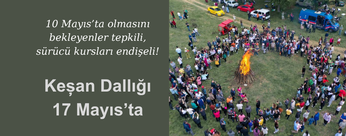 Keşan Dallığı 17 Mayıs'ta