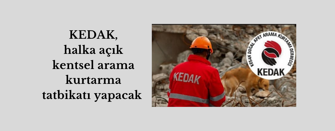 KEDAK, halka açık kentsel arama kurtarma tatbikatı yapacak 