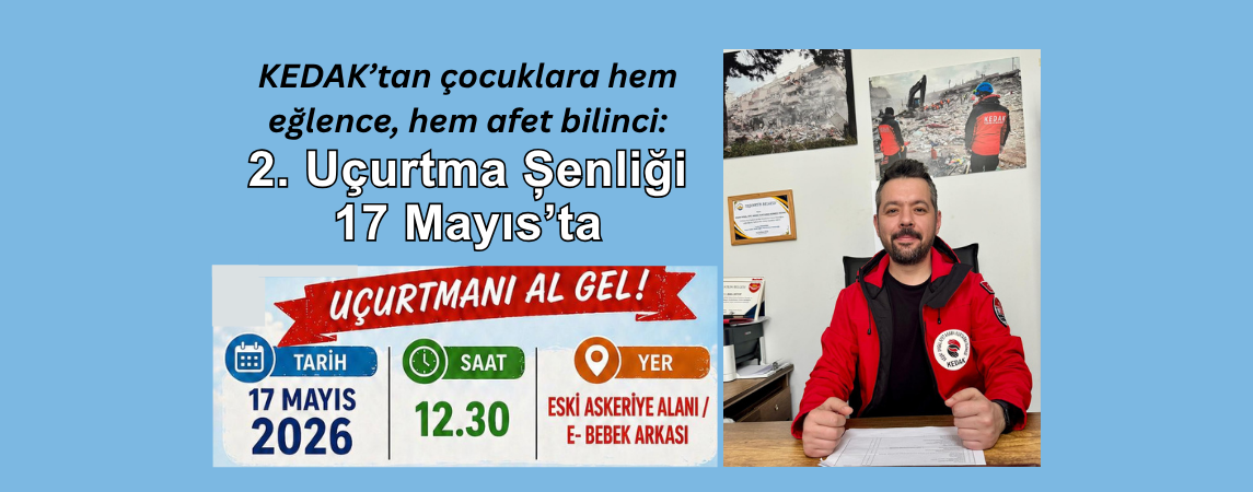 KEDAK’tan Çocuklara Hem Eğlence Hem Afet Bilinci: 2. Uçurtma Şenliği 17 Mayıs’ta