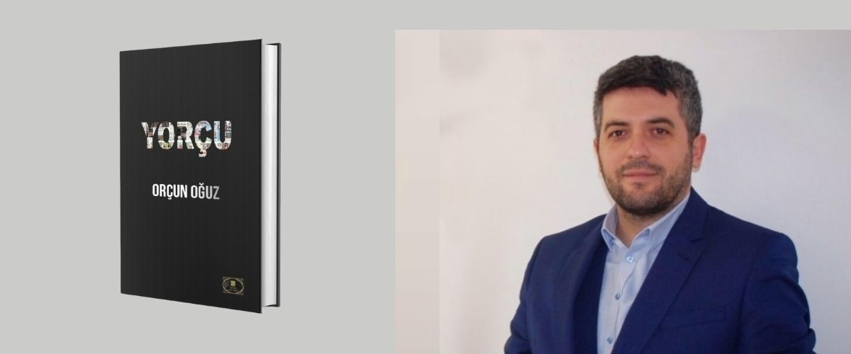 Gazeteci Oğuz’un ilk kitabı ‘YORÇU’ çıktı!