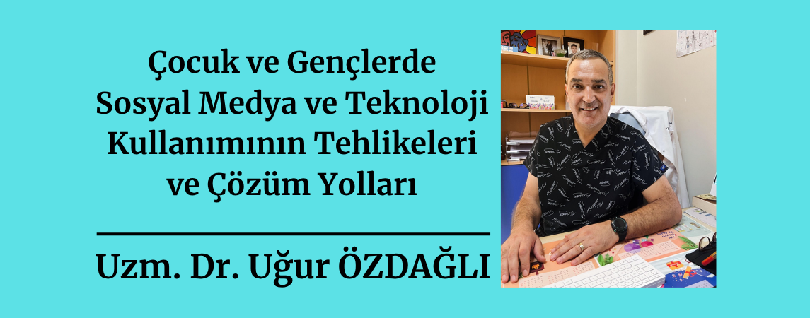 Çocuk ve Gençlerde Sosyal Medya ve Teknoloji Kullanımının Tehlikeleri ve Çözüm Yolları