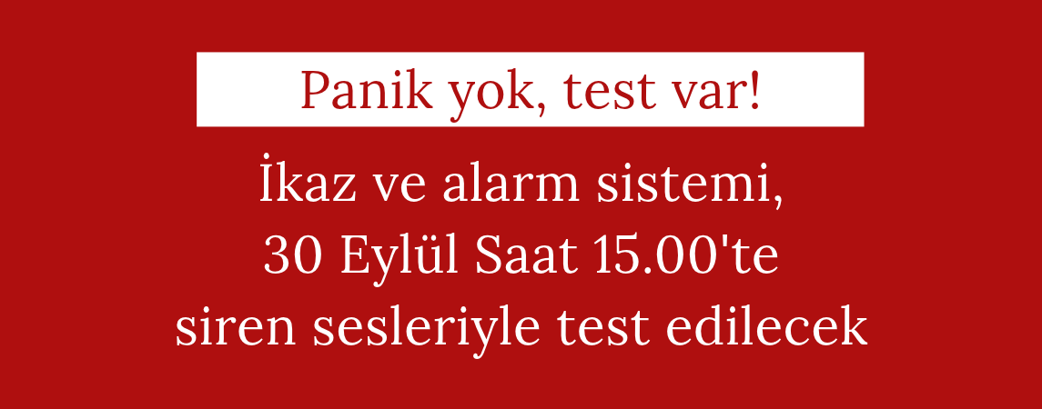 İkaz ve alarm sistemi, 30 Eylül Saat 15.00'te siren sesleriyle test edilecek