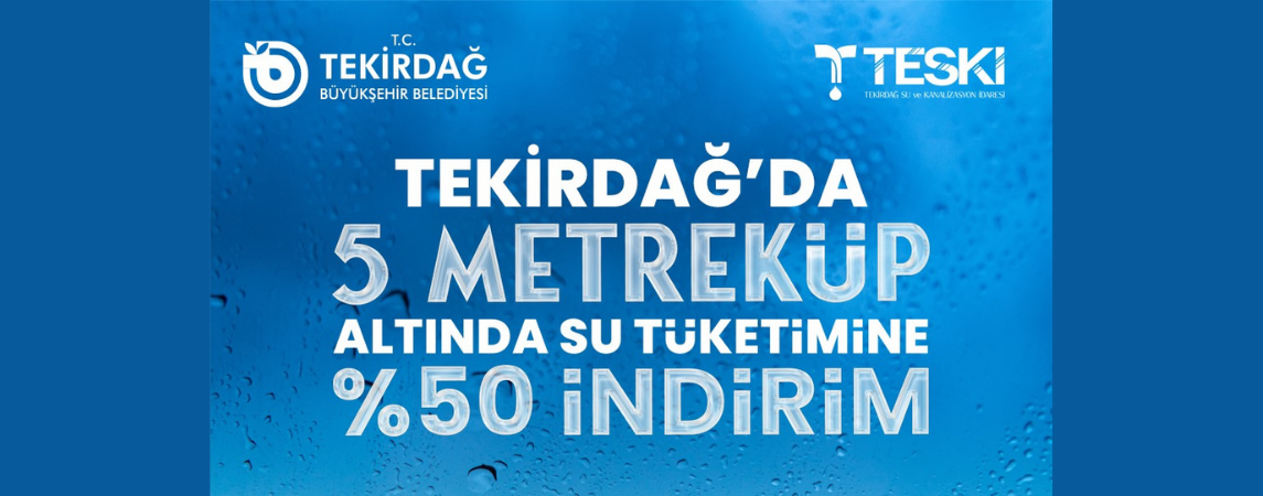 Tekirdağ’da 5 metreküp altında su tüketimine yüzde 50 indirim