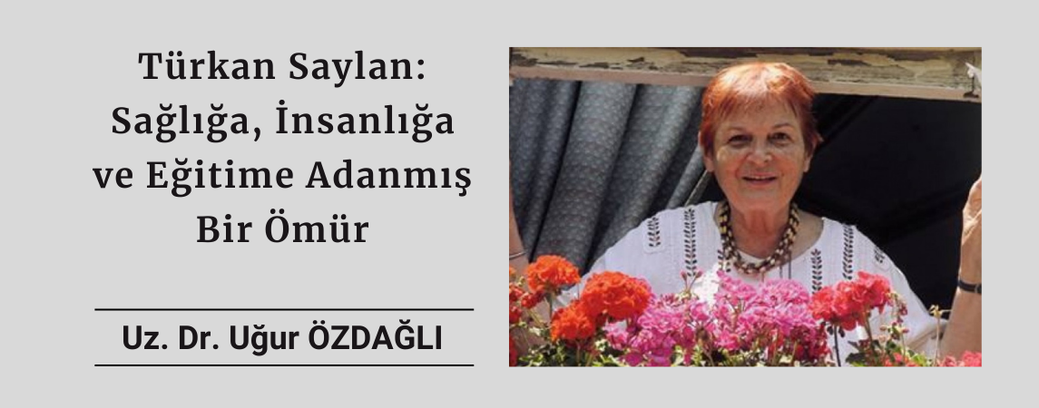 Türkan Saylan: Sağlığa, İnsanlığa ve Eğitime Adanmış Bir Ömür