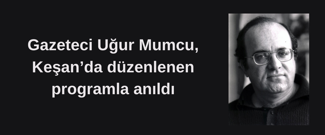 Gazeteci Uğur Mumcu, Keşan’da düzenlenen programla anıldı