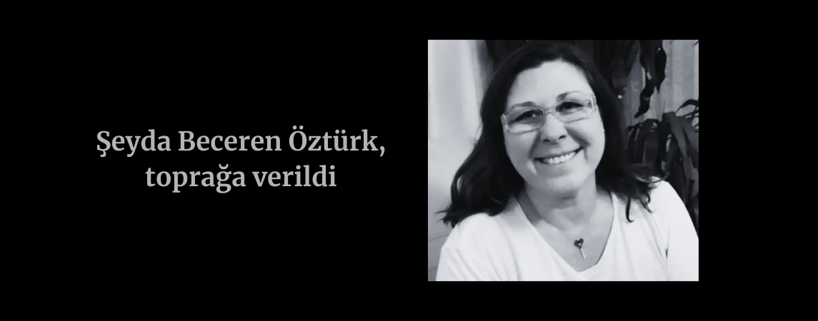 Şeyda Beceren Öztürk, toprağa verildi