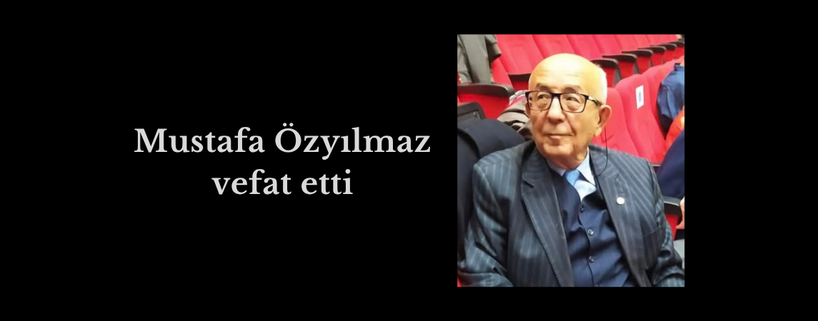 Mustafa Özyılmaz vefat etti