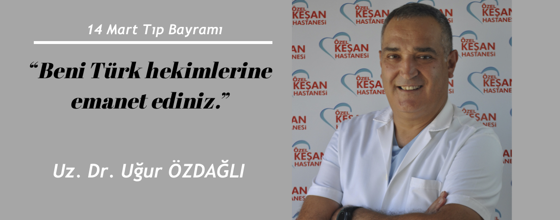 “Beni Türk Hekimlerine Emanet Ediniz.”